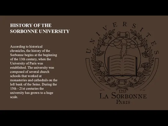 HISTORY OF THE SORBONNE UNIVERSITY According to historical chronicles, the history
