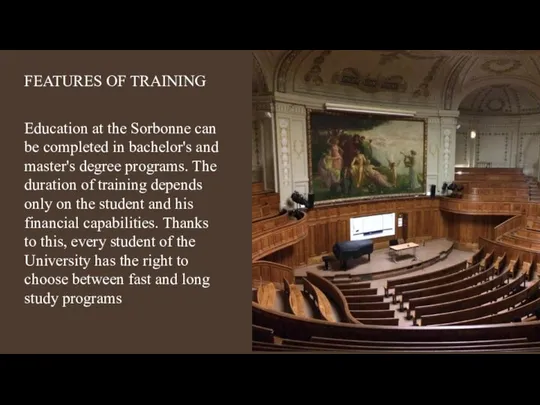 FEATURES OF TRAINING Education at the Sorbonne can be completed in