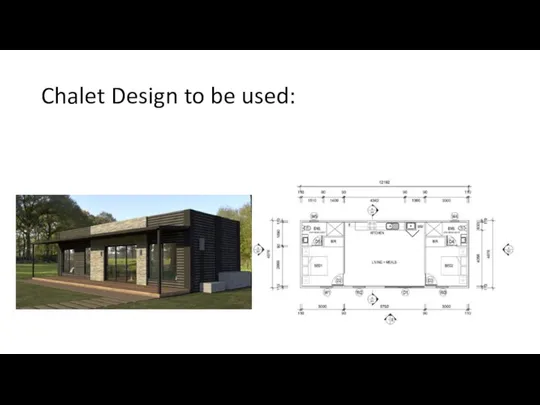 Chalet Design to be used:
