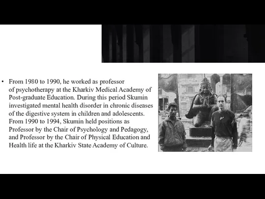 From 1980 to 1990, he worked as professor of psychotherapy at