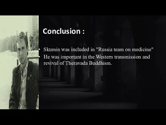 Conclusion : Skumin was included in "Russia team on medicine" He