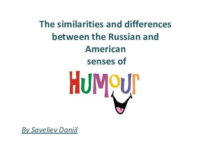 The similarities and differences between the Russian and American senses of By Saveliev Daniil