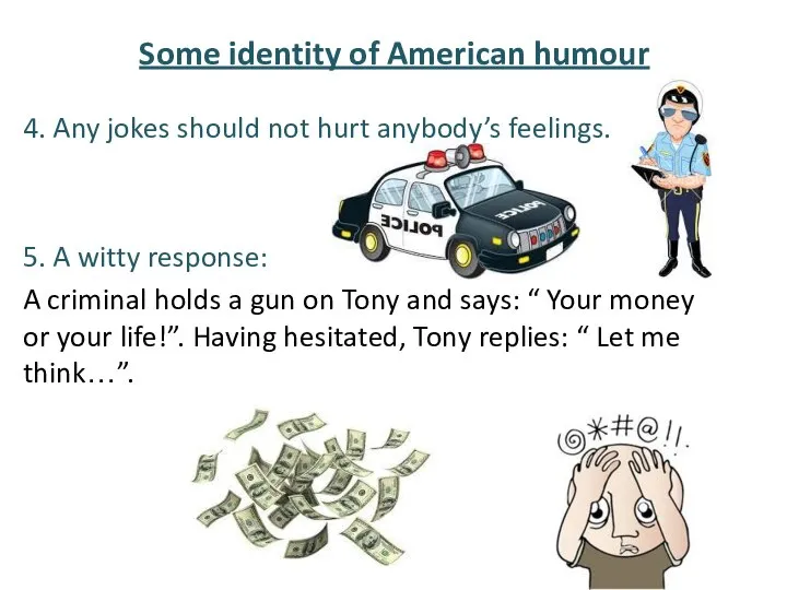 Some identity of American humour 4. Any jokes should not hurt