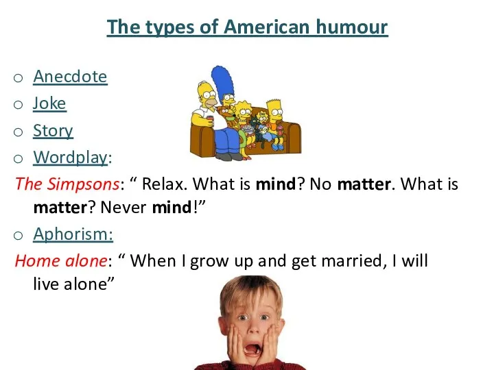 The types of American humour Anecdote Joke Story Wordplay: The Simpsons: