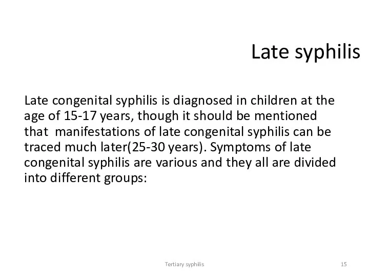 Tertiary syphilis Late syphilis Late congenital syphilis is diagnosed in children