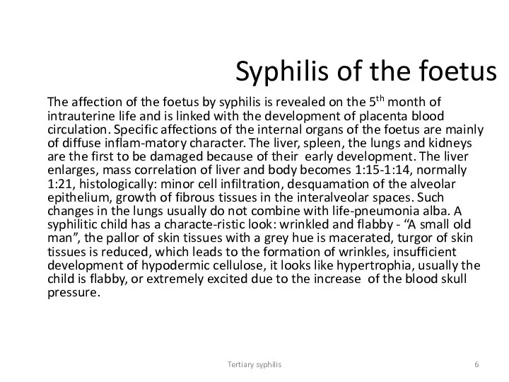 Tertiary syphilis Syphilis of the foetus The affection of the foetus