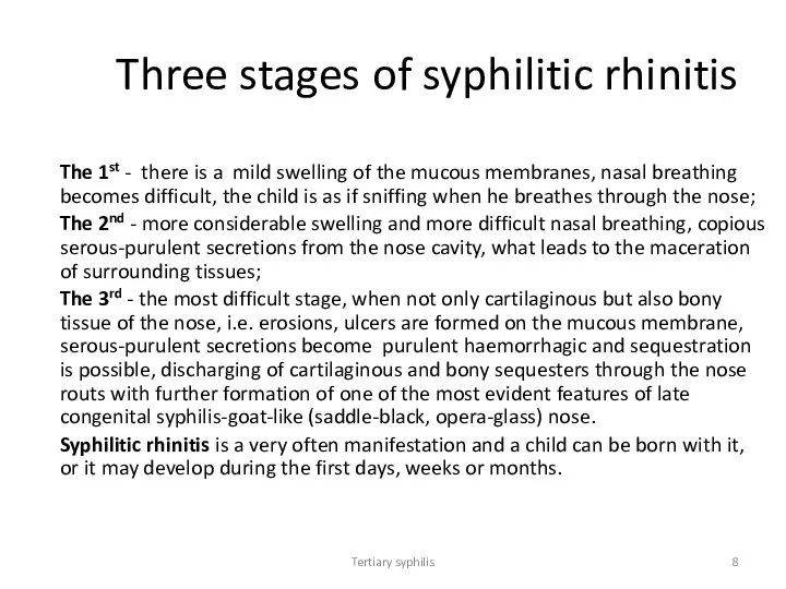 Tertiary syphilis Three stages of syphilitic rhinitis The 1st - there