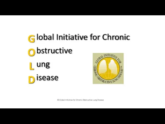 lobal Initiative for Chronic bstructive ung isease G O L D