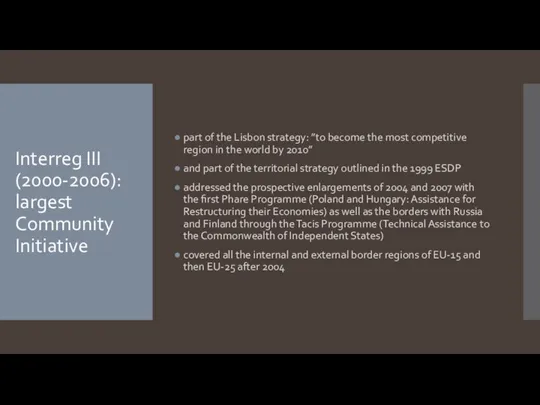 Interreg III (2000-2006): largest Community Initiative part of the Lisbon strategy: