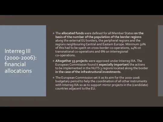 Interreg III (2000-2006): financial allocations The allocated funds were defined for
