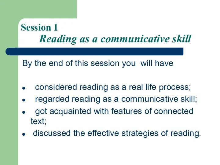 Session 1 Reading as a communicative skill By the end of