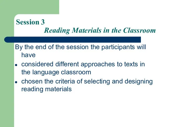 Session 3 Reading Materials in the Classroom By the end of