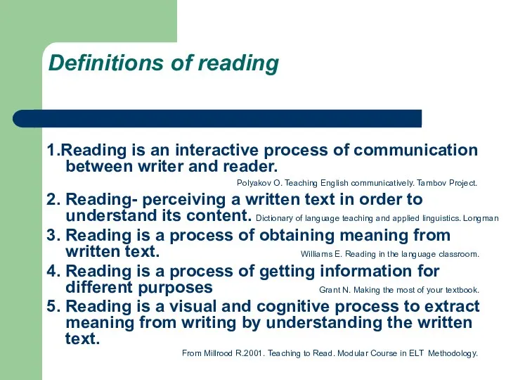 Definitions of reading 1.Reading is an interactive process of communication between