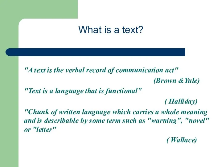 What is a text? "A text is the verbal record of