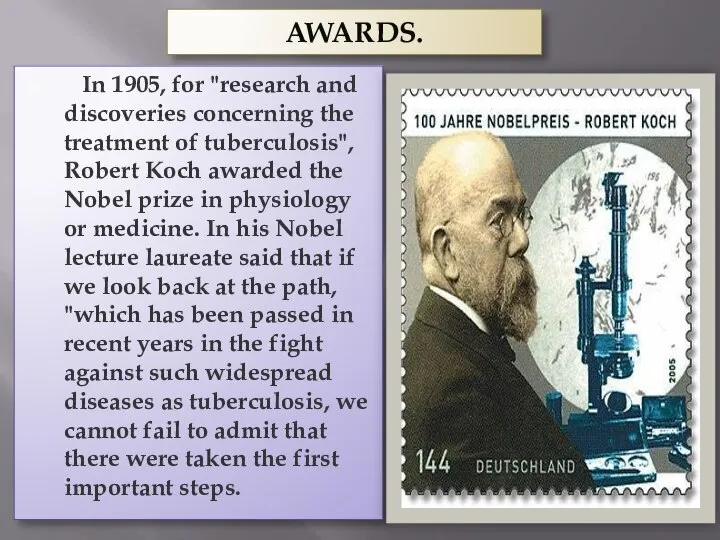 AWARDS. In 1905, for "research and discoveries concerning the treatment of