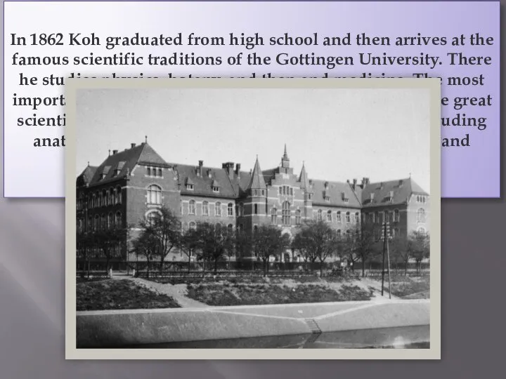 In 1862 Koh graduated from high school and then arrives at