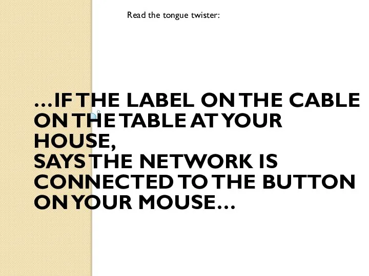 …IF THE LABEL ON THE CABLE ON THE TABLE AT YOUR