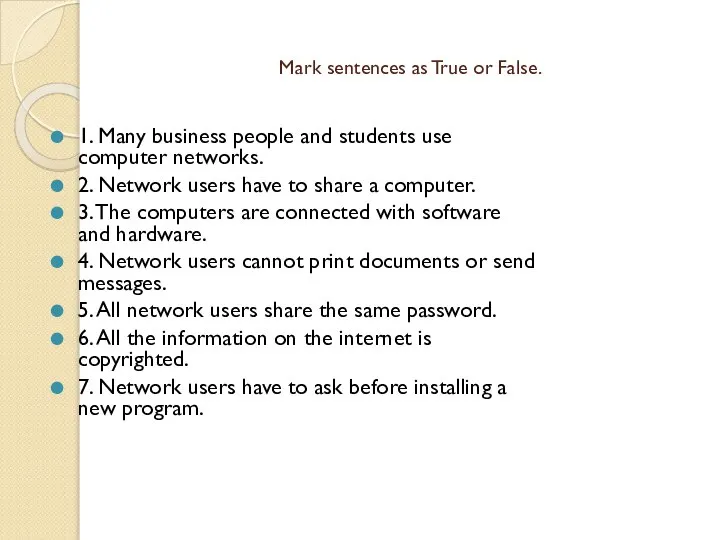 Mark sentences as True or False. 1. Many business people and