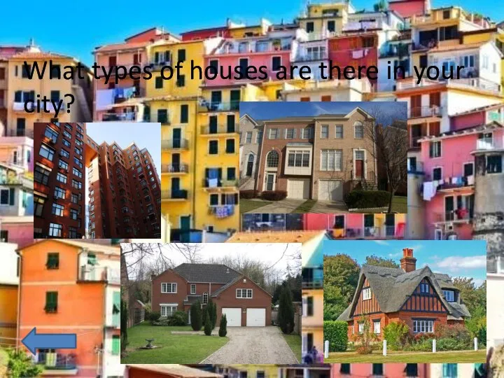 What types of houses are there in your city?