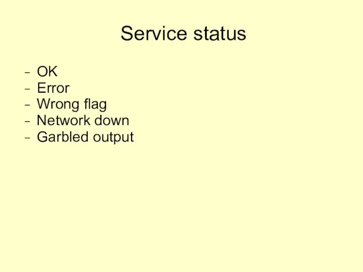 Service status OK Error Wrong flag Network down Garbled output