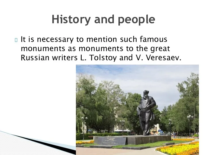 It is necessary to mention such famous monuments as monuments to