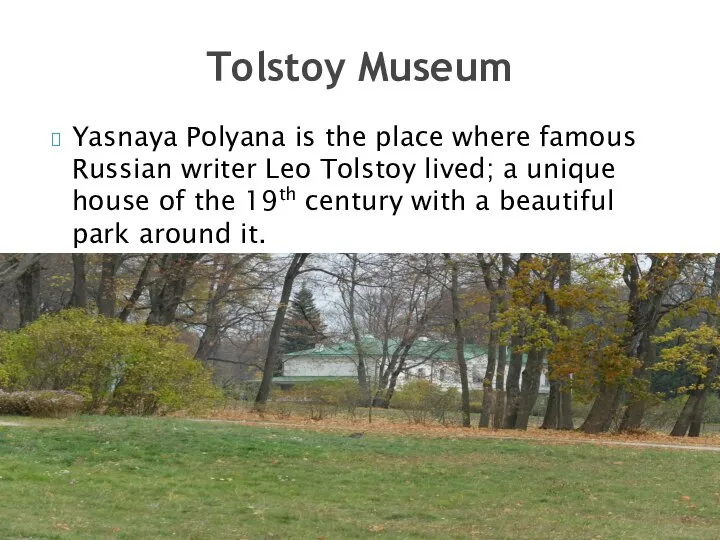 Yasnaya Polyana is the place where famous Russian writer Leo Tolstoy