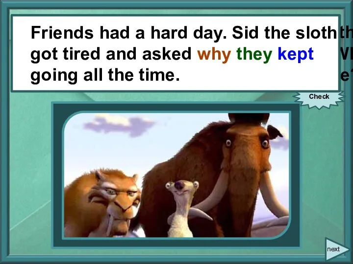 Friends had a hard day. Sid the sloth got tired and