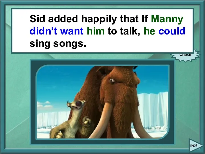 Sid added happily, “If you don’t want me to talk, I