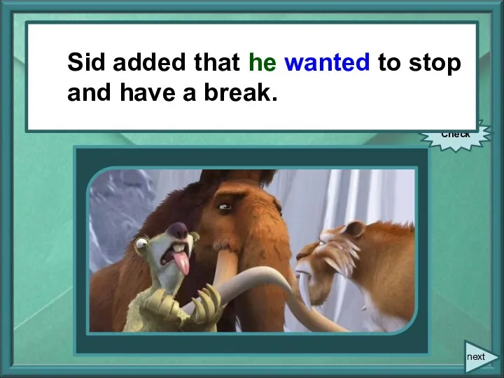 Sid added, “I want to stop and have a break.” Check