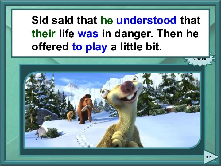 Sid said, “I understand that our life is in danger.”. Then