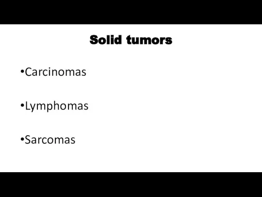 Solid tumors Carcinomas Lymphomas Sarcomas