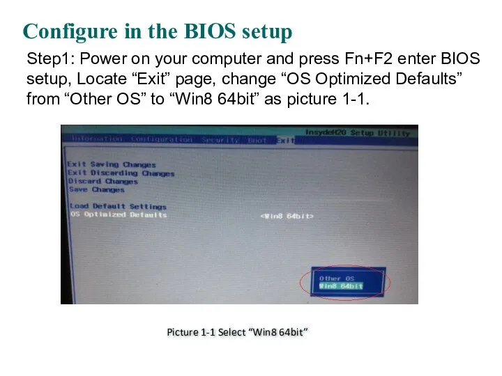 Configure in the BIOS setup Picture 1-1 Select “Win8 64bit” Step1: