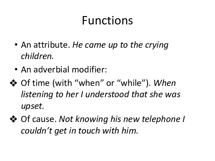 Functions An attribute. He came up to the crying children. An