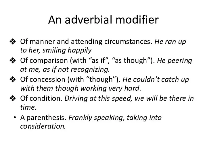 An adverbial modifier Of manner and attending circumstances. He ran up