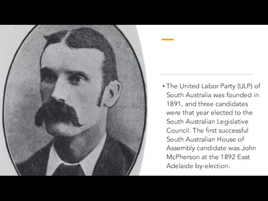 The United Labor Party (ULP) of South Australia was founded in