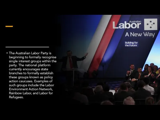 The Australian Labor Party is beginning to formally recognise single interest