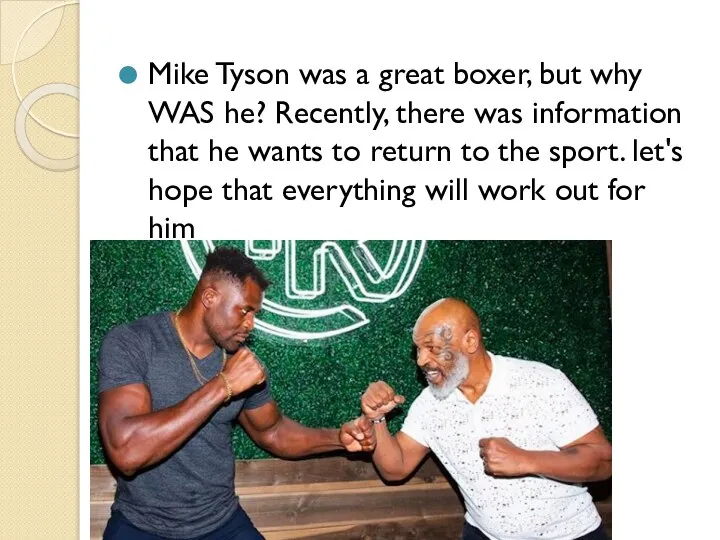 Mike Tyson was a great boxer, but why WAS he? Recently,