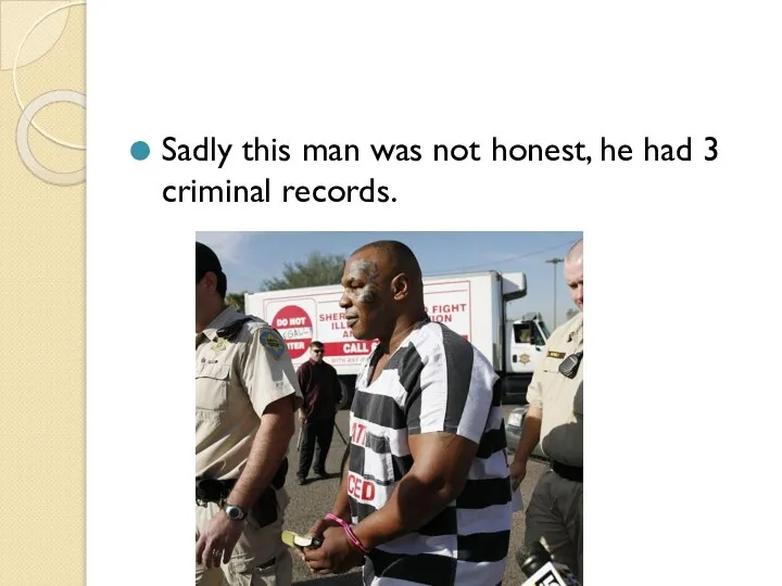 Sadly this man was not honest, he had 3 criminal records.