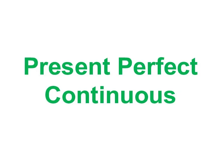 Present Perfect Continuous