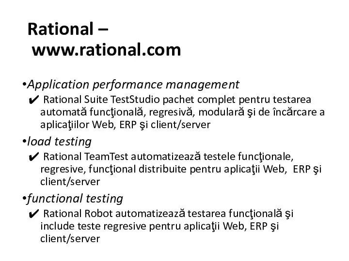 Rational – www.rational.com Application performance management Rational Suite TestStudio pachet complet