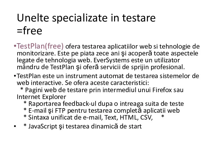 Unelte specializate in testare =free TestPlan(free) ofera testarea aplicatiilor web si