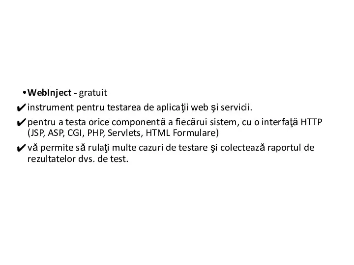 WebInject - gratuit instrument pentru testarea de aplicaţii web şi servicii.