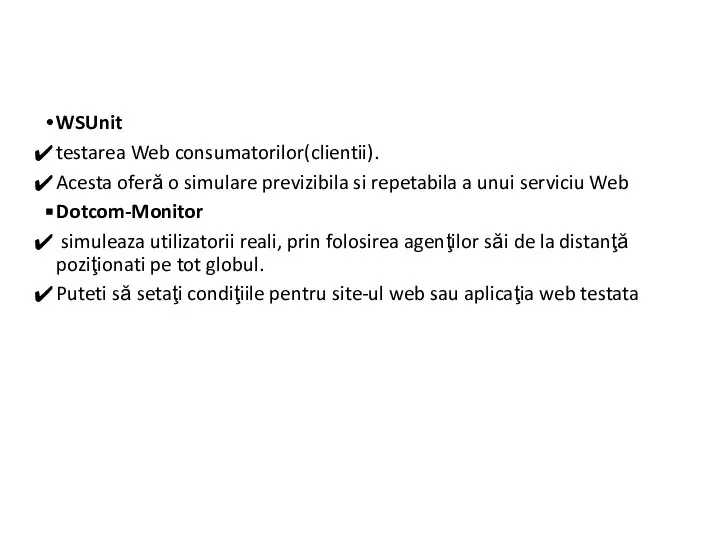 WSUnit testarea Web consumatorilor(clientii). Acesta oferă o simulare previzibila si repetabila