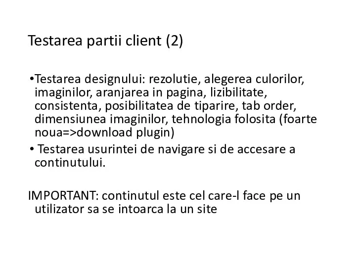 Testarea partii client (2) Testarea designului: rezolutie, alegerea culorilor, imaginilor, aranjarea