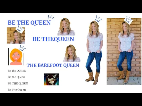 BE THE QUEEN Be the QUEEN Be the Queen BE THE QUEEN Be The Queen