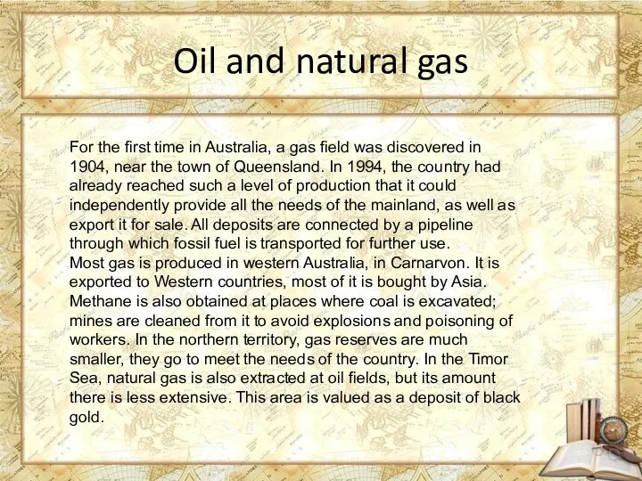 Oil and natural gas For the first time in Australia, a