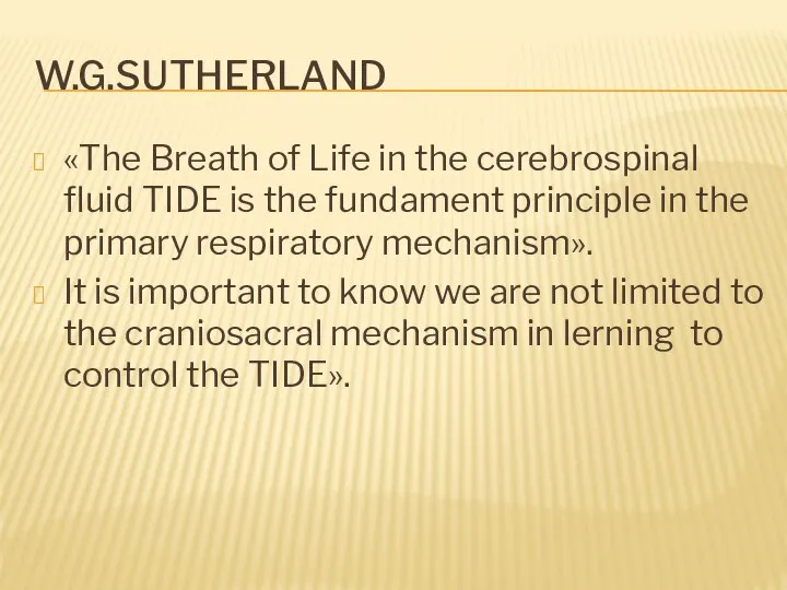 W.G.SUTHERLAND «The Breath of Life in the cerebrospinal fluid TIDE is