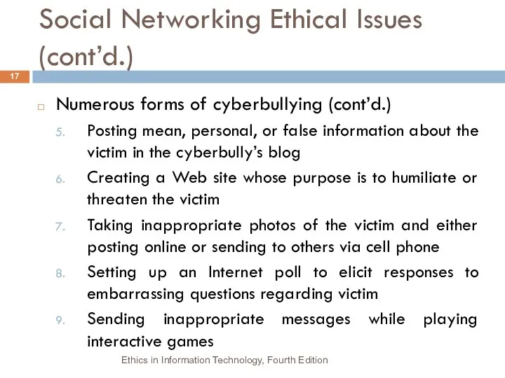 Social Networking Ethical Issues (cont’d.) Numerous forms of cyberbullying (cont’d.) Posting