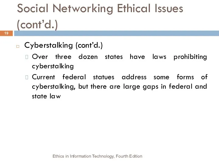 Social Networking Ethical Issues (cont’d.) Cyberstalking (cont’d.) Over three dozen states