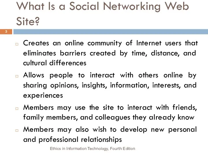 What Is a Social Networking Web Site? Creates an online community